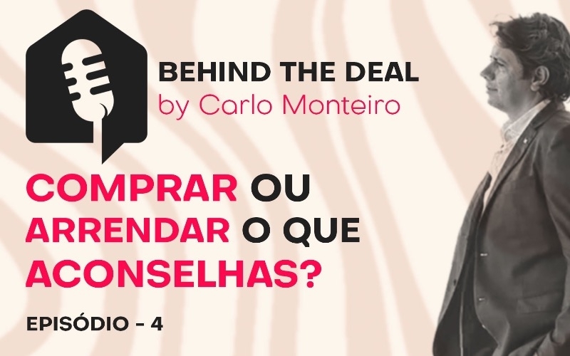 Episódio 4 - Comprar ou Arrendar: O que Aconselhas?