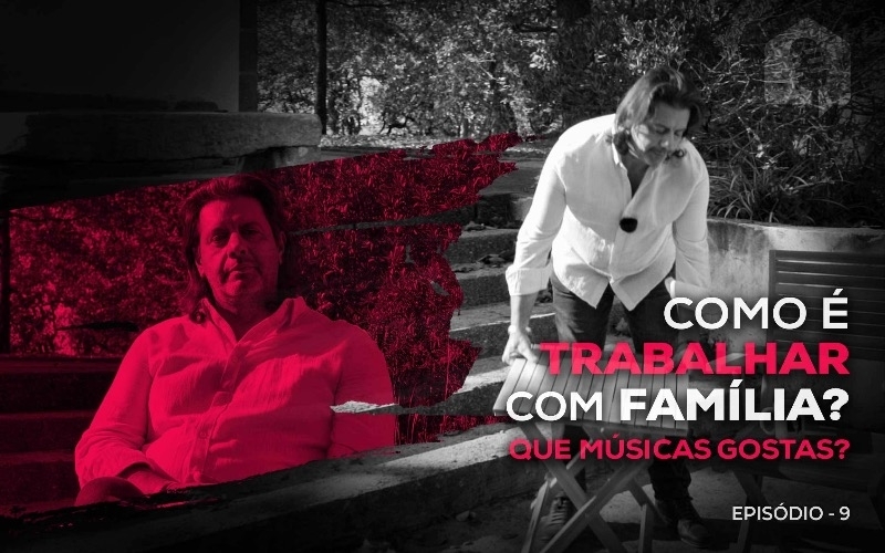 Episódio 9 - Como é Trabalhar com a Família e Que Tipo de Música Gostas? 